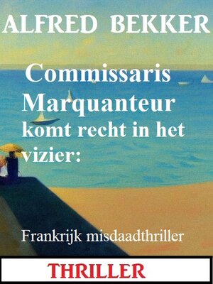 cover image of Commissaris Marquanteur komt recht in het vizier